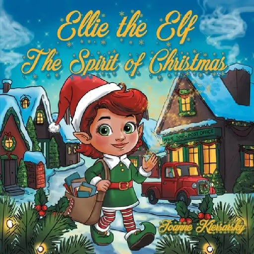 Ellie the Elf - The Spirit of Christmas by Joanne Kiersarsky