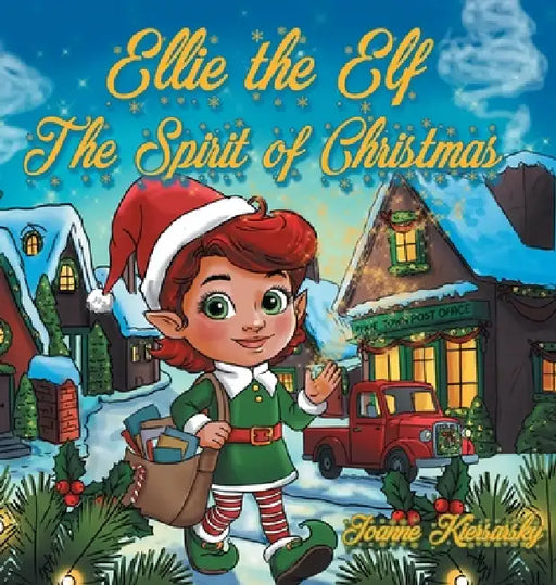 Ellie the Elf - The Spirit of Christmas by Joanne Kiersarsky