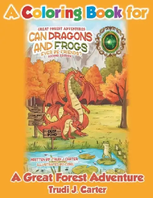 A Coloring Book for Can Dragons and Frogs Ever Be Friends? by Trudi J. Carter
