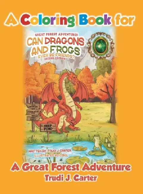 A Coloring Book for Can Dragons and Frogs Ever Be Friends? by Trudi J. Carter