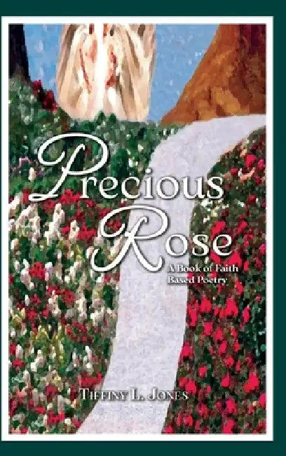Precious Rose by Tiffiny L. Jones