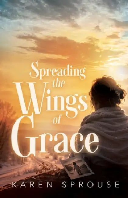 Spreading the Wings of Grace by Karen Sprouse