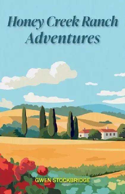 Honey Creek Ranch Adventures by Gwen Stockbridge