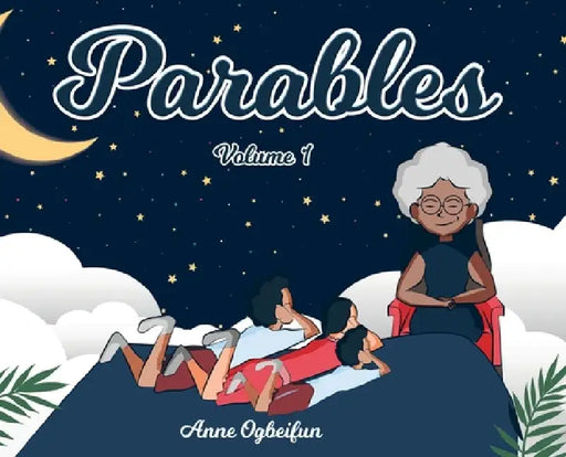 Parables: Volume 1 by Anne Ogbeifun