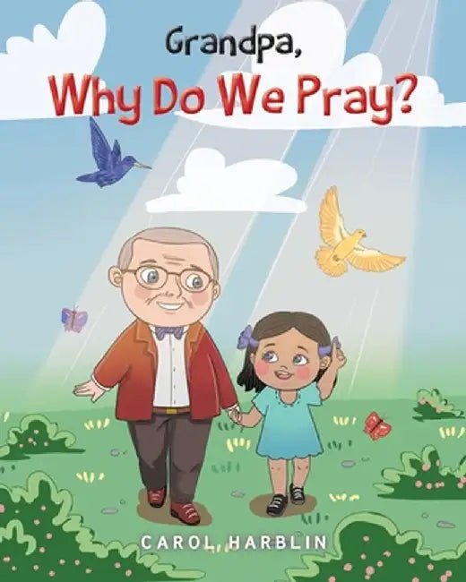 Grandpa, Why Do We Pray? by Carol Harblin