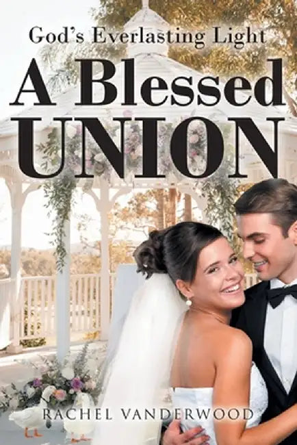 A Blessed Union by Rachel Vanderwood