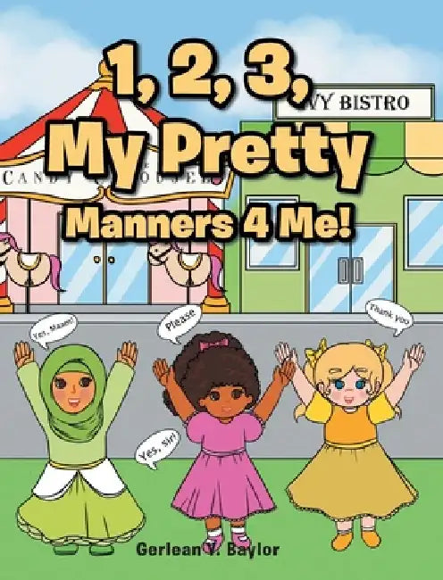 1, 2, 3, My Pretty Manners 4 Me! by Gerlean Y. Baylor