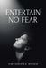 Entertain No Fear by Theodora Dogo