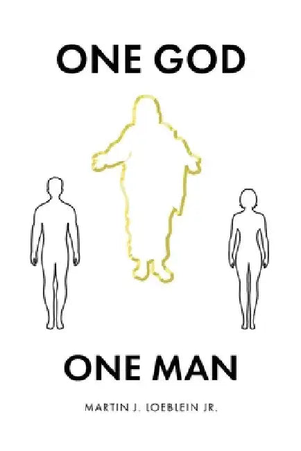One God One Man by Martin J., Jr. Loeblein