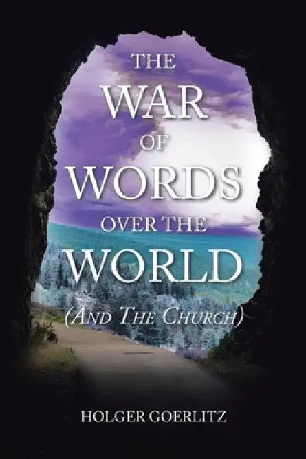 The War of Words over the World: (And the Church) by Holger Goerlitz