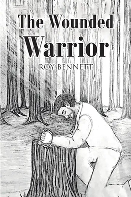 The Wounded Warrior by Roy Bennett