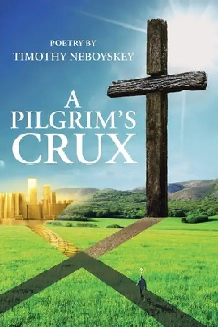 A Pilgrim's Crux by Timothy Neboyskey