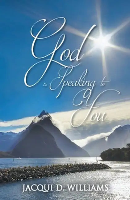 God Is Speaking to You by Jacqui D. Williams