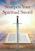 Sharpen Your Spiritual Sword by Betty Levesque