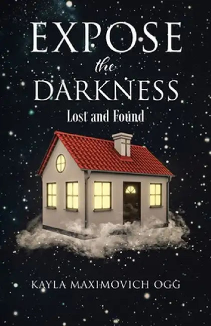 Expose the Darkness: Lost and Found by Kayla Maximovich Ogg