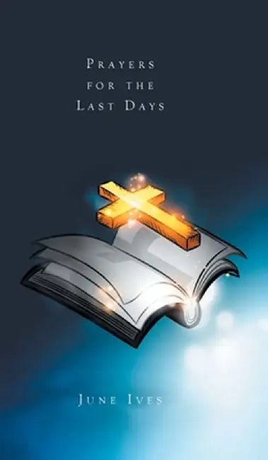Prayers for the Last Days by June Ives