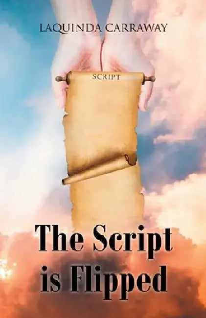 The Script is Flipped by Laquinda Carraway
