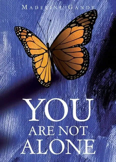 You Are Not Alone by Madeline Gandy