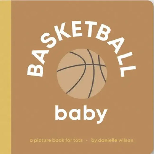 Basketball Baby: Board Book for Early Learners by Danielle Wilson