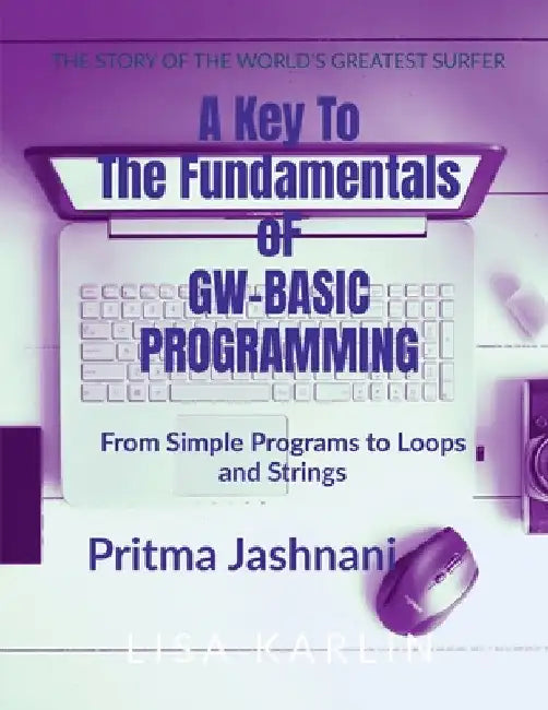 A Key To The Fundamentals of GW-BASIC Programming by Pritma Jashnani
