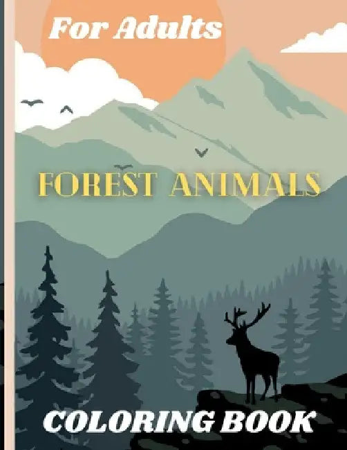Forest Animals Coloring Book For Adults: Featuring Plants, Birds and Beautiful Forest Wildlife for Stress Relief and Relaxation by Nikolas Norbert