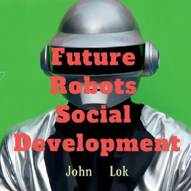 Future Robots Social Development by John Lok