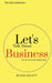 Let's Talk About Business by Mihir Bhatt