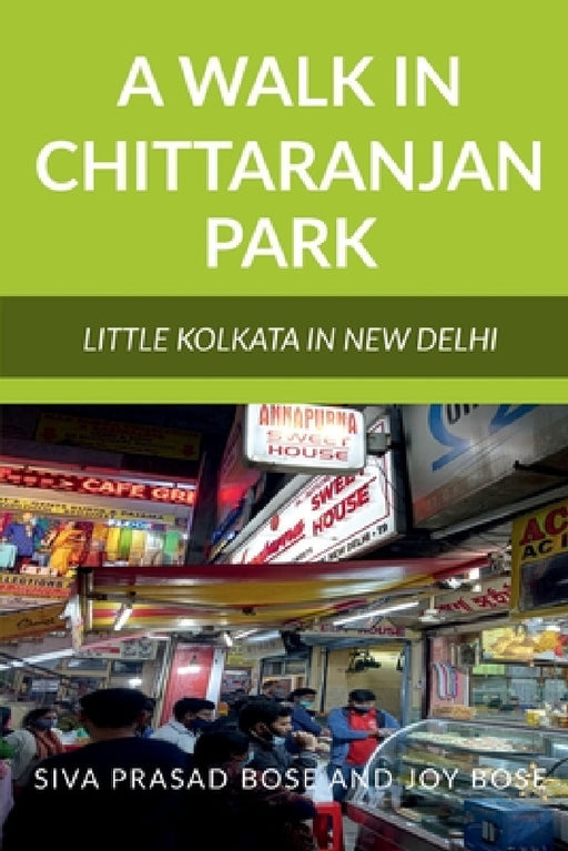 A Walk in Chittaranjan Park by Siva Bose