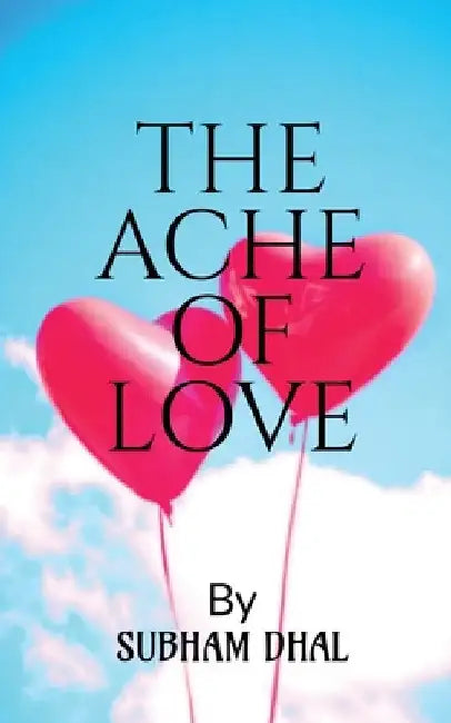 The Ache of Love by Subham Dhal