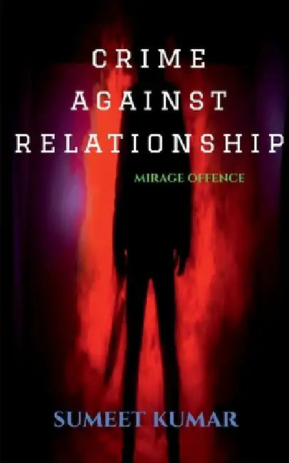 Crime Against Relationship by Sumeet Kumar
