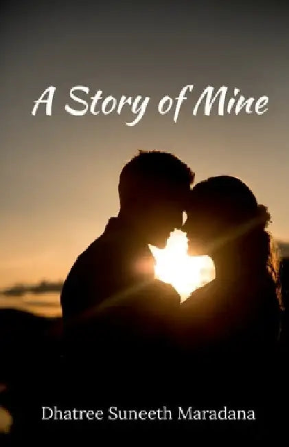 A Story of Mine by Dhatree Suneeth
