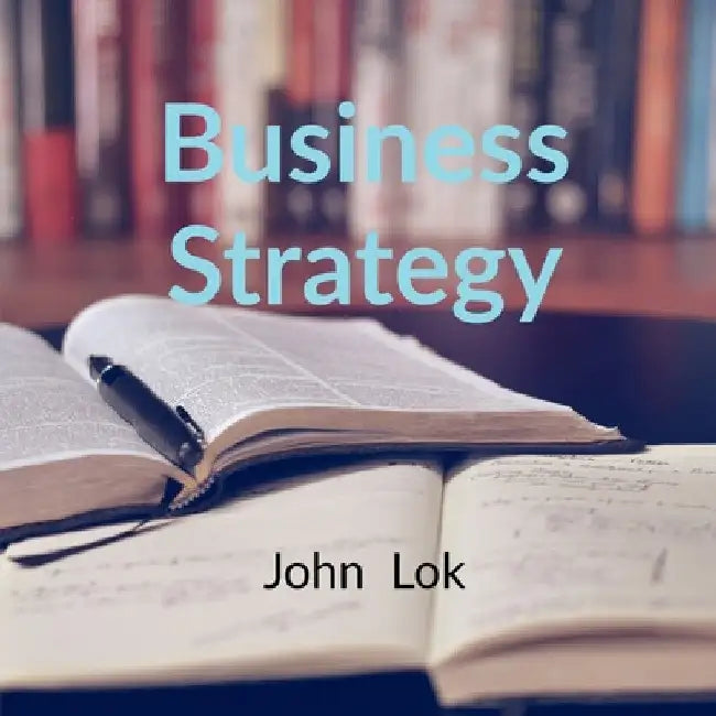 Business Strategy by John Lok
