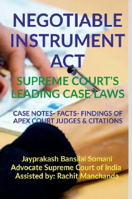 Negotiable Instrument Act- Supreme Court's Leading Case Laws by Jayprakash Somani