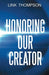 Honoring Our Creator: By Honoring our Inner Small Voice to Honor Our Common Daddy by Link Thompson