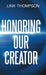 Honoring Our Creator: By Honoring our Inner Small Voice to Honor Our Common Daddy by Link Thompson