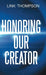 Honoring Our Creator: By Honoring our Inner Small Voice to Honor Our Common Daddy by Link Thompson