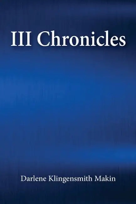 III Chronicles by Darlene Klingensmith