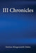 III Chronicles by Darlene Klingensmith