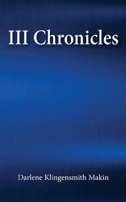 III Chronicles by Darlene Klingensmith