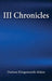 III Chronicles by Darlene Klingensmith