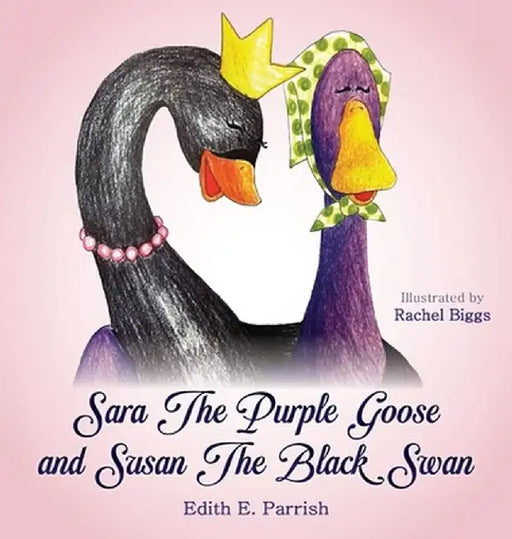 Sara The Purple Goose and Susan The Black Swan by Edith E. Parrish