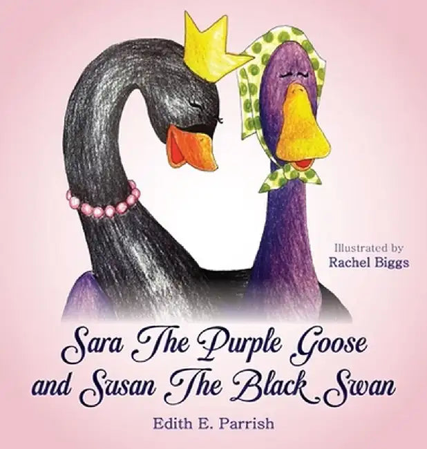 Sara The Purple Goose and Susan The Black Swan by Edith E. Parrish