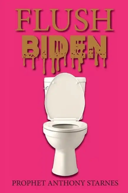 Flush Biden by Anthony Starnes