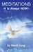 Meditations: It Is Always NOW! by Mardi Long