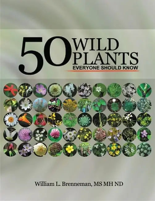 Fifty Wild Plants Everyone Should Know by William L. Brenneman