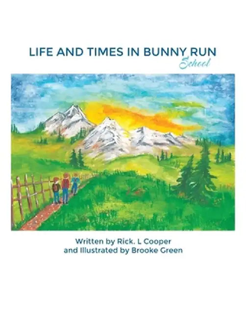 Life and Times in Bunny Run: School by Rick L. Cooper