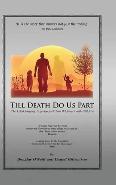 Till Death Do Us Part: The Life-Changing Experience of Two Widowers with Children by Daniel H. Gilbertson