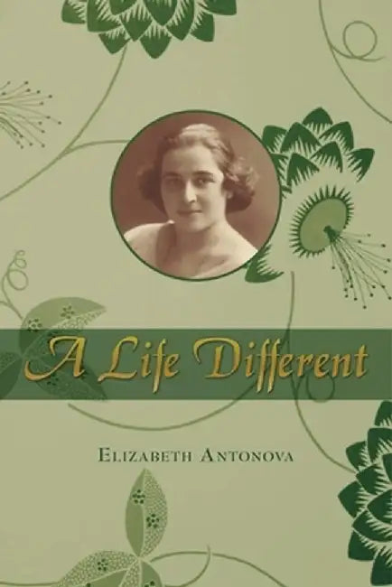 A Life Different by Elizabeth Antonova