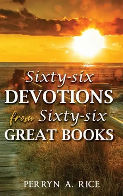 Sixty-six Devotions from Sixty-six Great Books by Perryn A. Rice