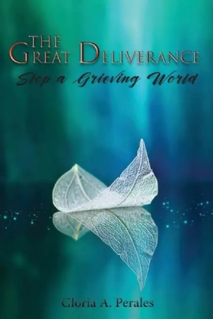 The Great Deliverance by Gloria A. Perales
